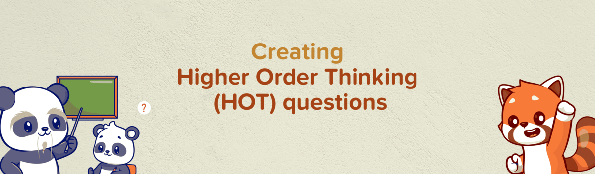 Creating Higher Order Thinking (HOT) questions